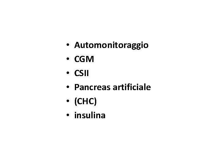  • • • Automonitoraggio CGM CSII Pancreas artificiale (CHC) insulina 