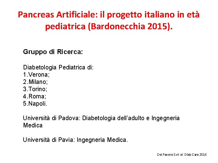 Pancreas Artificiale: il progetto italiano in età pediatrica (Bardonecchia 2015). Gruppo di Ricerca: Diabetologia