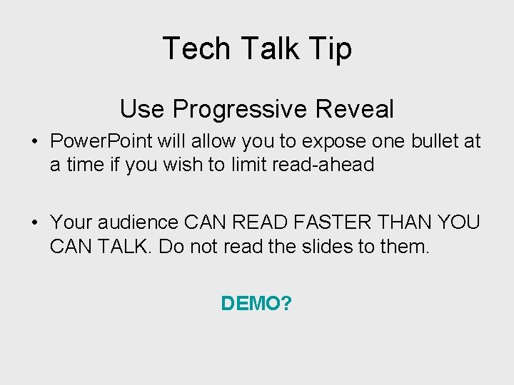 Tech Talk Tip Use Progressive Reveal • Power. Point will allow you to expose