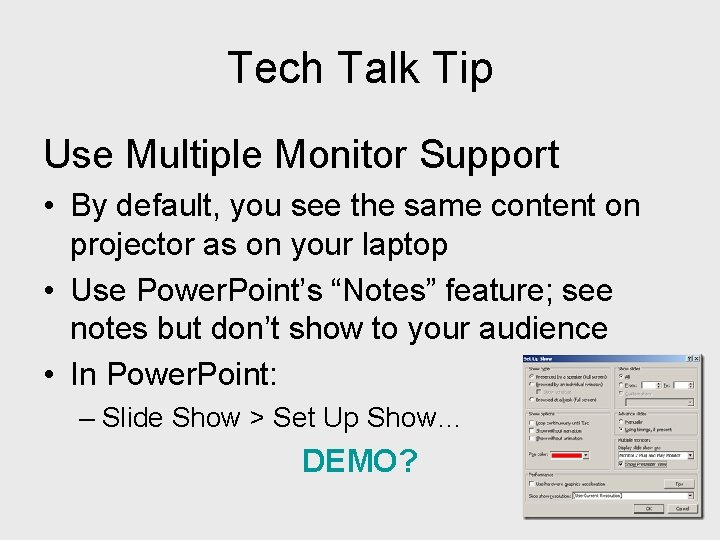 Tech Talk Tip Use Multiple Monitor Support • By default, you see the same