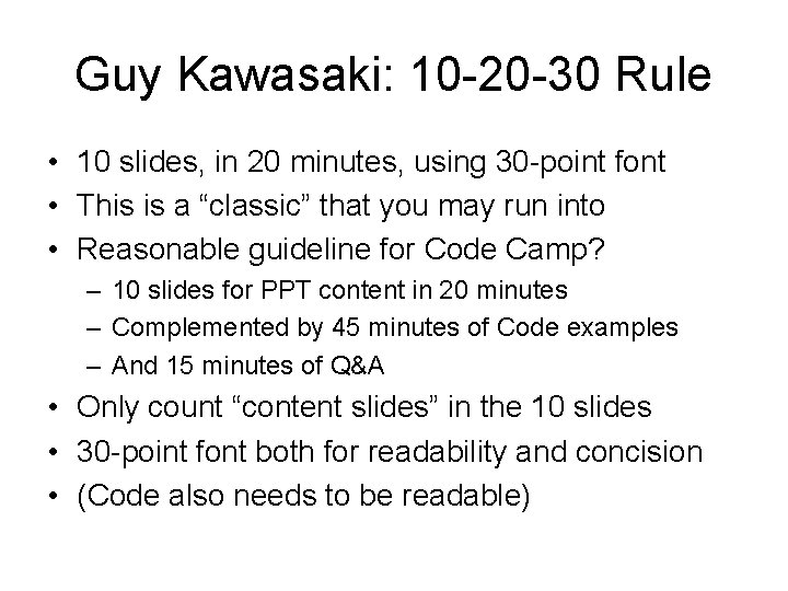 Guy Kawasaki: 10 -20 -30 Rule • 10 slides, in 20 minutes, using 30