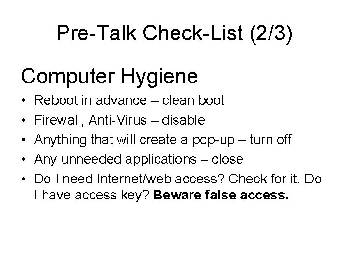 Pre-Talk Check-List (2/3) Computer Hygiene • • • Reboot in advance – clean boot