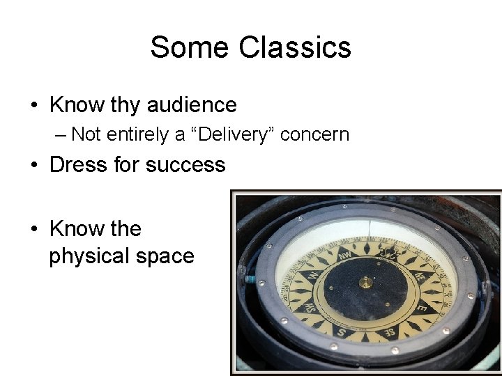 Some Classics • Know thy audience – Not entirely a “Delivery” concern • Dress