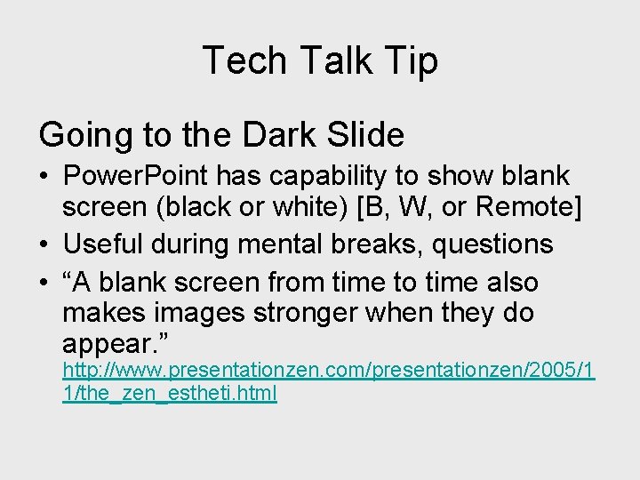 Tech Talk Tip Going to the Dark Slide • Power. Point has capability to