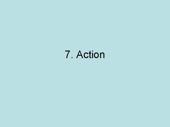 7. Action 