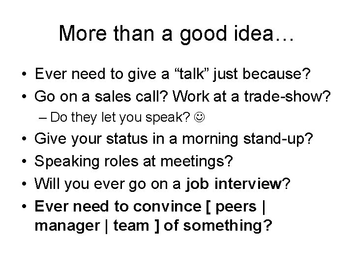 More than a good idea… • Ever need to give a “talk” just because?