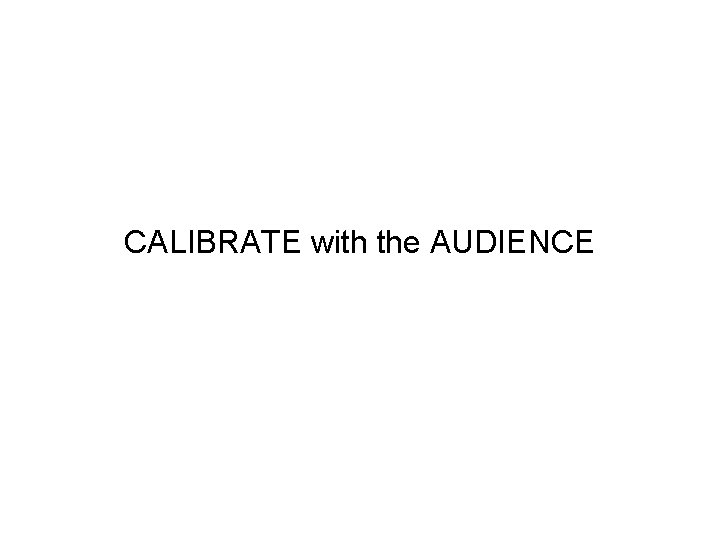 CALIBRATE with the AUDIENCE 