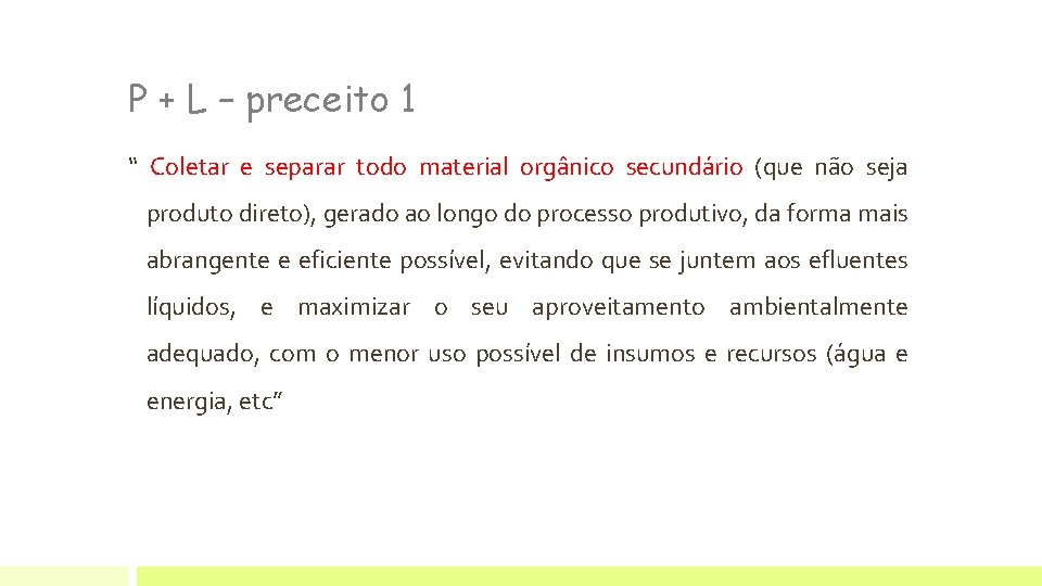 P + L – preceito 1 “ Coletar e separar todo material orgânico secundário