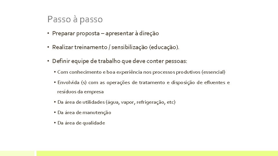 Passo à passo • Preparar proposta – apresentar à direção • Realizar treinamento /