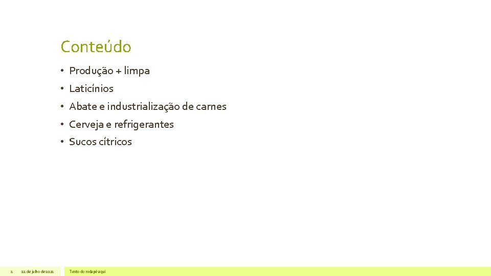 Conteúdo • Produção + limpa • Laticínios • Abate e industrialização de carnes •