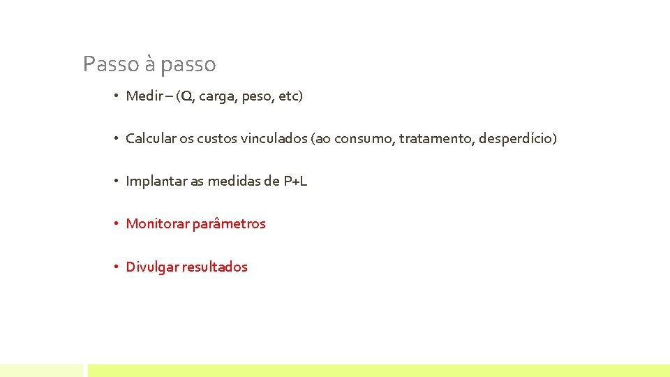 Passo à passo • Medir – (Q, carga, peso, etc) • Calcular os custos