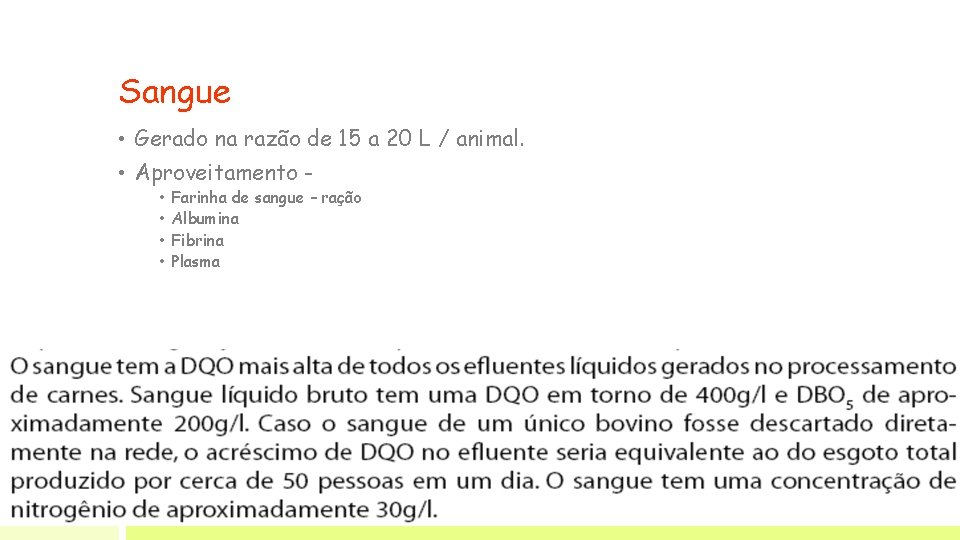 Sangue • Gerado na razão de 15 a 20 L / animal. • Aproveitamento