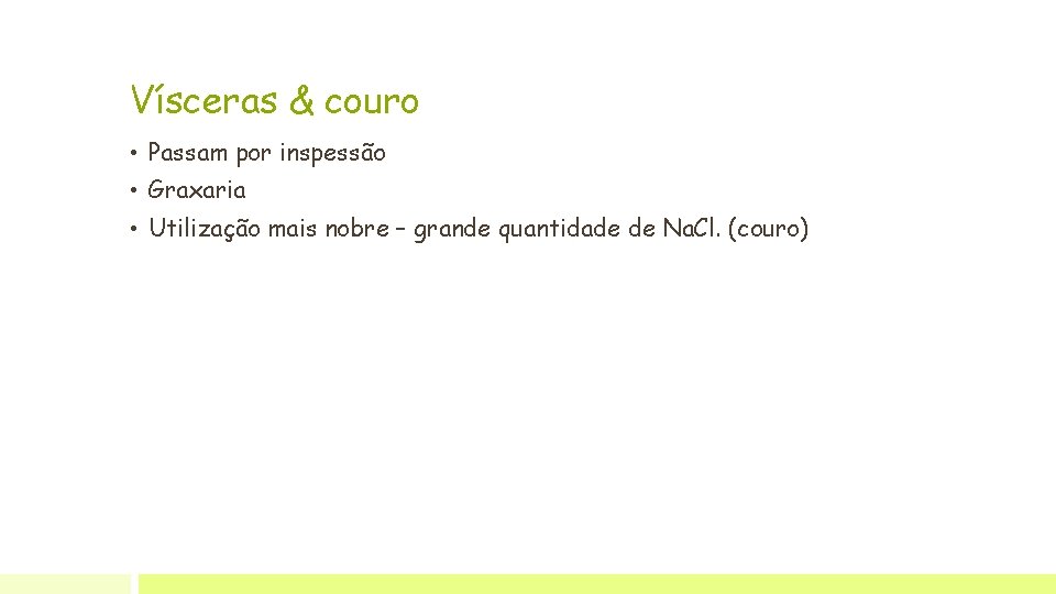 Vísceras & couro • Passam por inspessão • Graxaria • Utilização mais nobre –