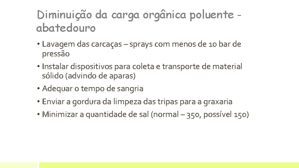 Diminuição da carga orgânica poluente abatedouro • Lavagem das carcaças – sprays com menos