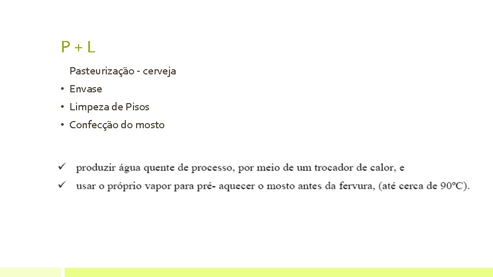 P+L Pasteurização - cerveja • Envase • Limpeza de Pisos • Confecção do mosto