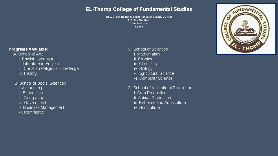 EL-Thomp College of Fundamental Studies Plot 22 -24 Ikot Nsidem Road (off Ikot-Ekpene Road),