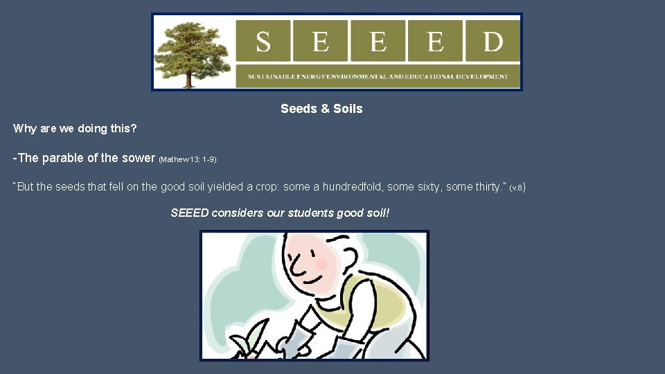 Seeds & Soils Why are we doing this? -The parable of the sower (Mathew