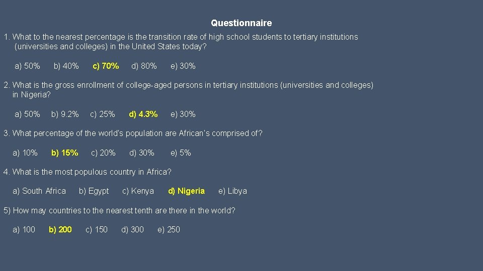 Questionnaire 1. What to the nearest percentage is the transition rate of high school