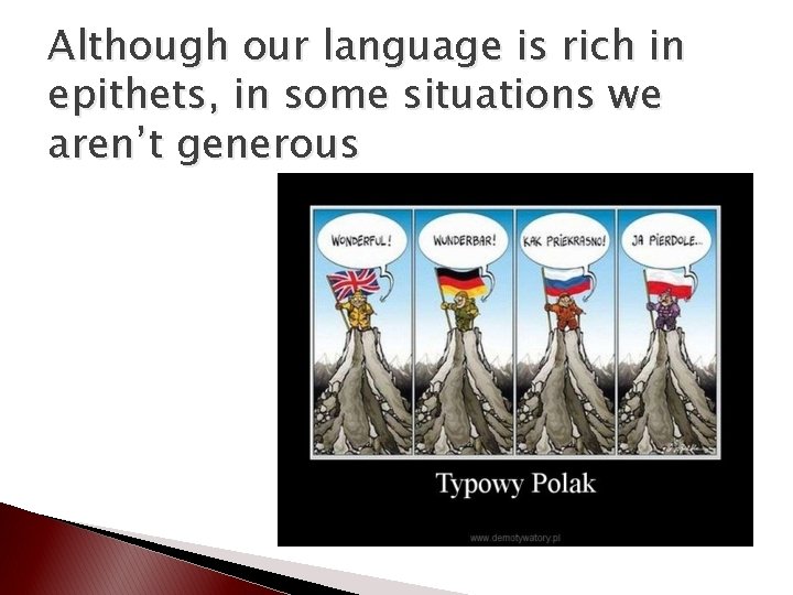 Although our language is rich in epithets, in some situations we aren’t generous 