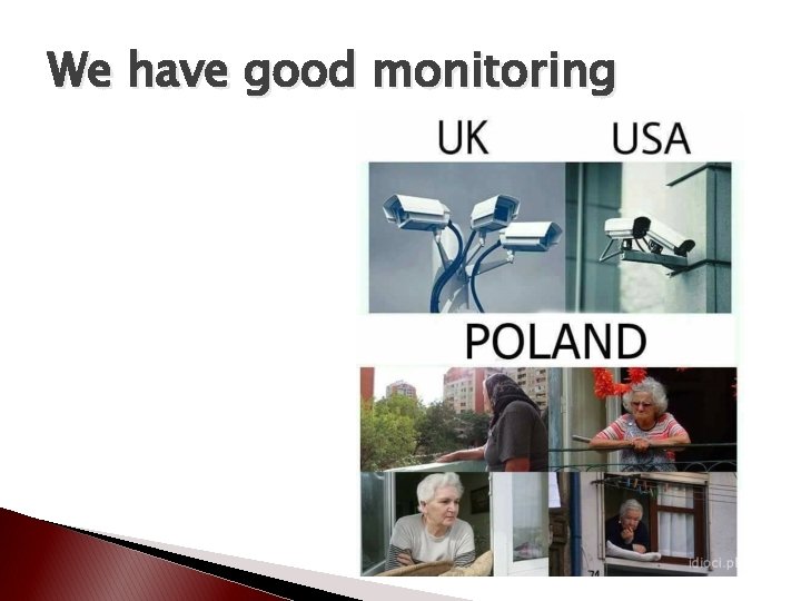 We have good monitoring 