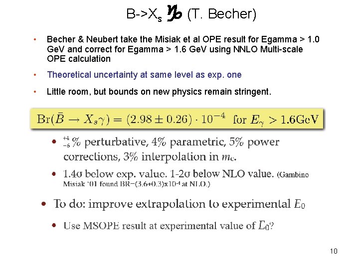 B->Xs (T. Becher) • Becher & Neubert take the Misiak et al OPE result