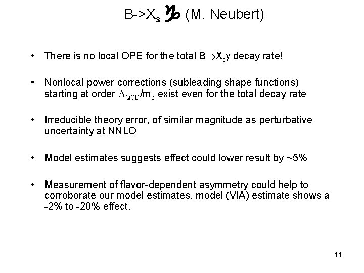 B->Xs (M. Neubert) • There is no local OPE for the total B Xs