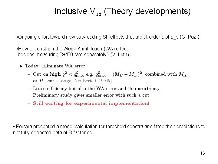 Inclusive Vub (Theory developments) • Ongoing effort toward new sub-leading SF effects that are