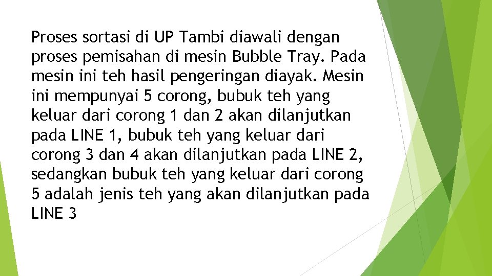 Proses sortasi di UP Tambi diawali dengan proses pemisahan di mesin Bubble Tray. Pada