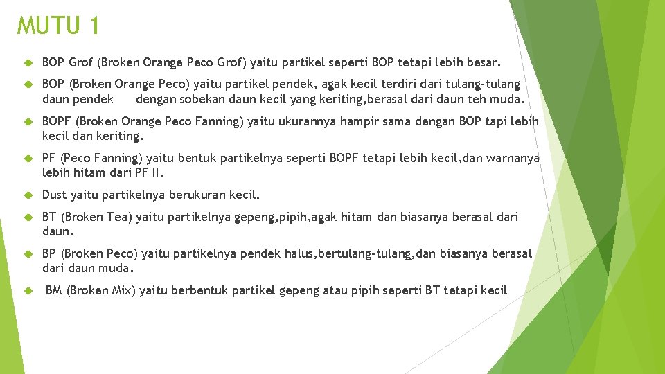 MUTU 1 BOP Grof (Broken Orange Peco Grof) yaitu partikel seperti BOP tetapi lebih