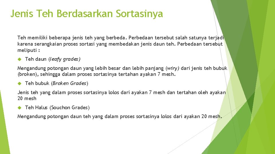 Jenis Teh Berdasarkan Sortasinya Teh memiliki beberapa jenis teh yang berbeda. Perbedaan tersebut salah