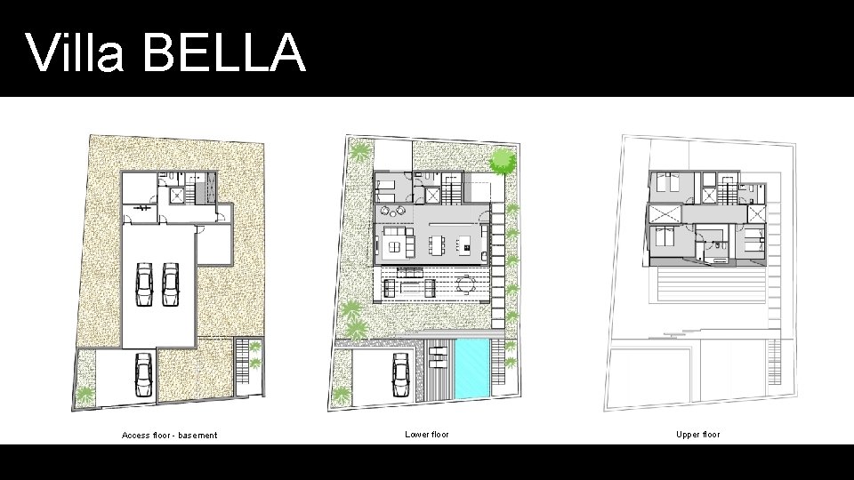 Villa BELLA Access floor - basement Lower floor Upper floor 