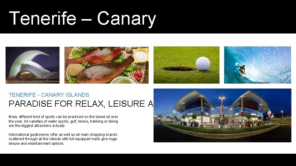 Tenerife – Canary Islands TENERIFE - CANARY ISLANDS PARADISE FOR RELAX, LEISURE AND SPORT