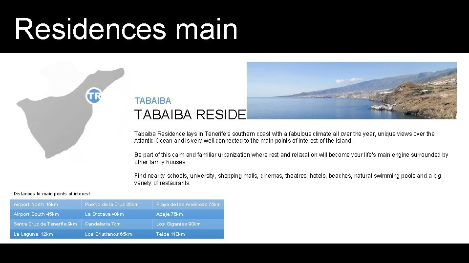 Residences main information TABAIBA RESIDENCES Tabaiba Residence lays in Tenerife’s southern coast with a