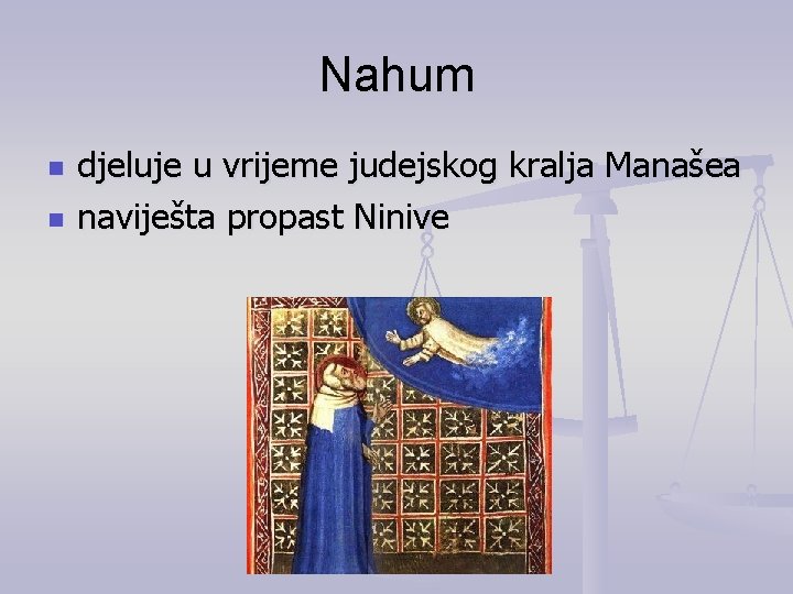 Nahum n n djeluje u vrijeme judejskog kralja Manašea naviješta propast Ninive 