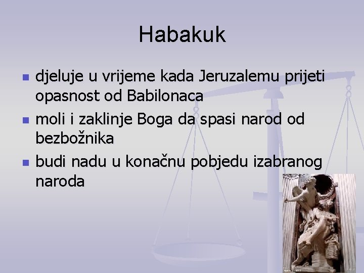 Habakuk n n n djeluje u vrijeme kada Jeruzalemu prijeti opasnost od Babilonaca moli