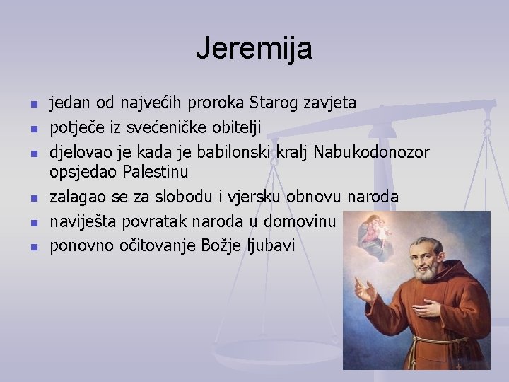 Jeremija n n n jedan od najvećih proroka Starog zavjeta potječe iz svećeničke obitelji