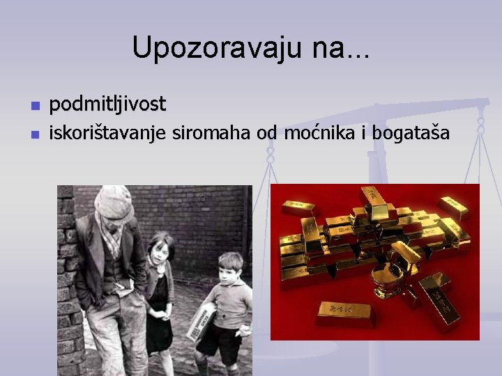 Upozoravaju na. . . n podmitljivost n iskorištavanje siromaha od moćnika i bogataša 