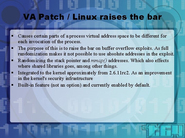 VA Patch / Linux raises the bar § Causes certain parts of a process