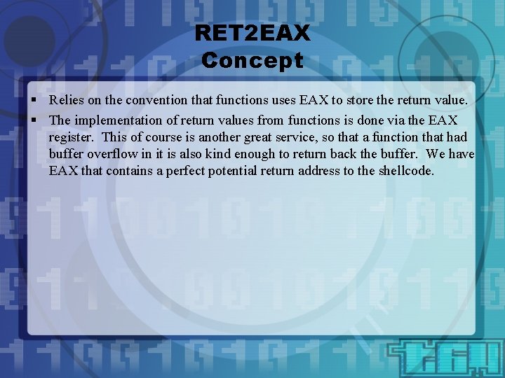 RET 2 EAX Concept § Relies on the convention that functions uses EAX to