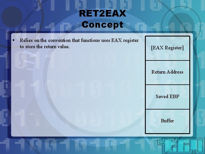 RET 2 EAX Concept § Relies on the convention that functions uses EAX register