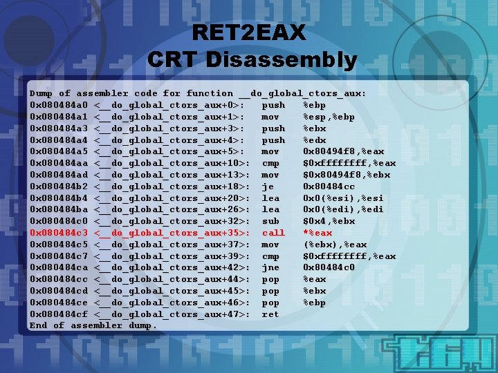 RET 2 EAX CRT Disassembly Dump of assembler code for function __do_global_ctors_aux: 0 x