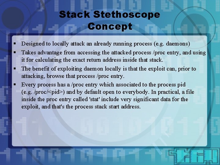 Stack Stethoscope Concept § Designed to locally attack an already running process (e. g.