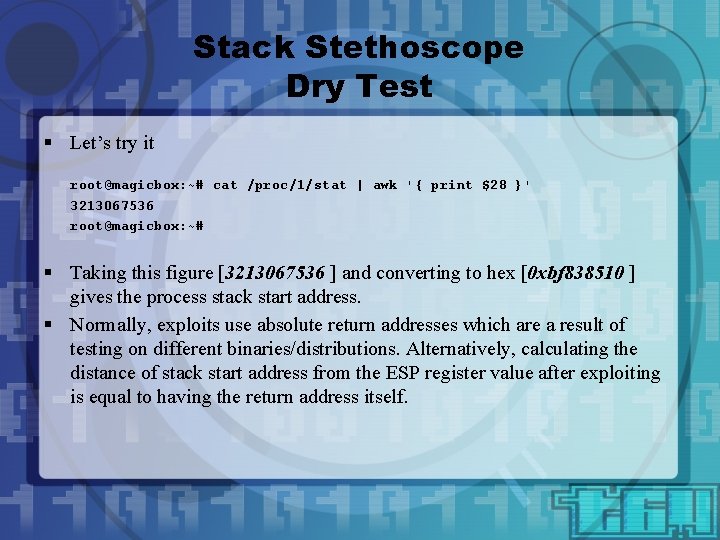 Stack Stethoscope Dry Test § Let’s try it root@magicbox: ~# cat /proc/1/stat | awk