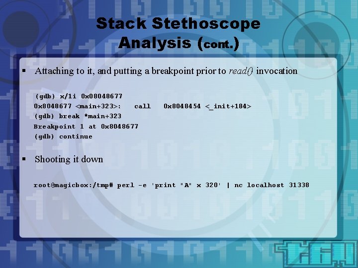 Stack Stethoscope Analysis (cont. ) § Attaching to it, and putting a breakpoint prior