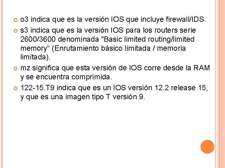 o 3 indica que es la versión IOS que incluye firewall/IDS. s 3 indica