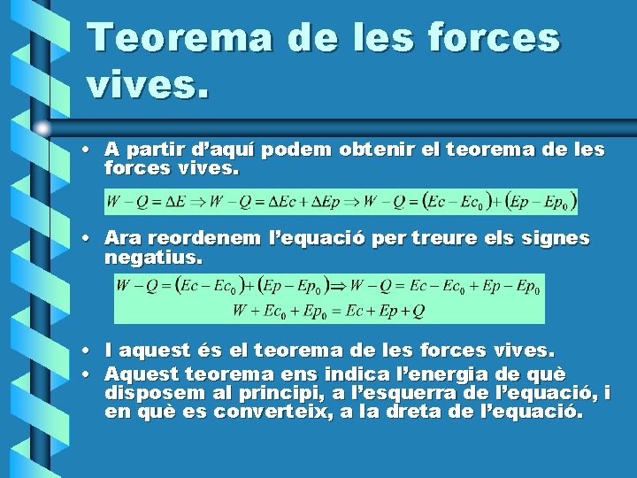 Teorema de les forces vives. • A partir d’aquí podem obtenir el teorema de
