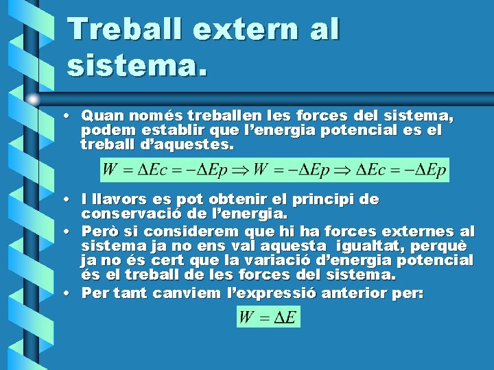 Treball extern al sistema. • Quan només treballen les forces del sistema, podem establir