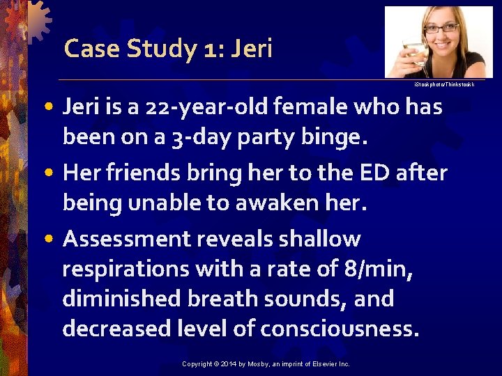 Case Study 1: Jeri i. Stockphoto/Thinkstockk • Jeri is a 22 -year-old female who