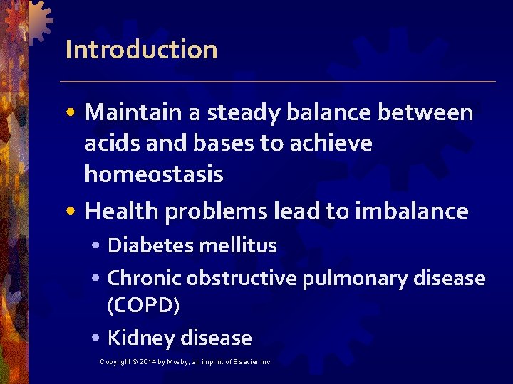 Introduction • Maintain a steady balance between acids and bases to achieve homeostasis •