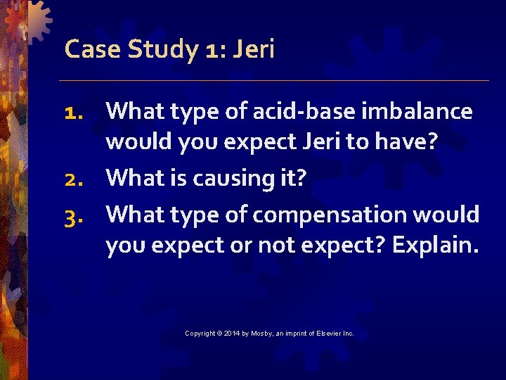 Case Study 1: Jeri 1. What type of acid-base imbalance would you expect Jeri